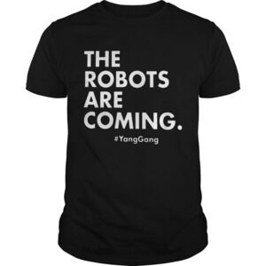 The Robots Are Coming Yanggang Shirt